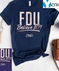 fairleigh dickinson fdu believe it t-shirt