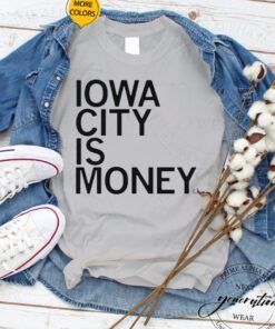 iowa city is money tshirt