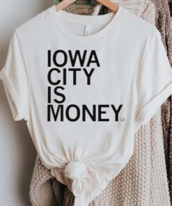 iowa city is money tshirts
