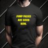 jump passes are good now Tshirts
