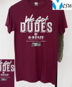 kansas state we got dudes t-shirt