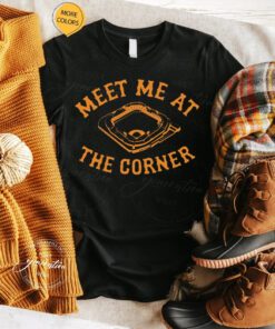 meet me at the corner shirts