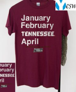 tennessee basketball january february tennessee april t-shirt