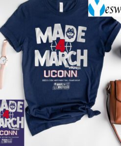 uconn made 4 march t-shirt