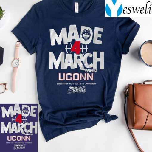 uconn made 4 march t-shirt