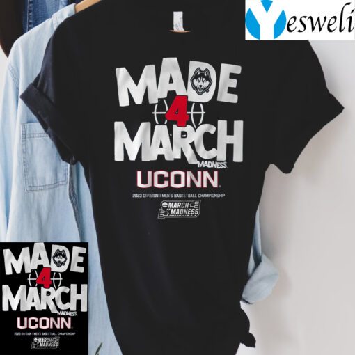 uconn made 4 march tshirt