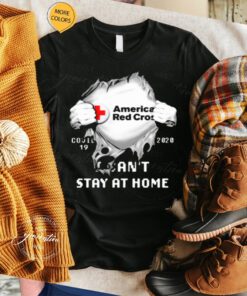 American Red Cross Covid 19 2020 I Can’t Stay At Home T-Shirt