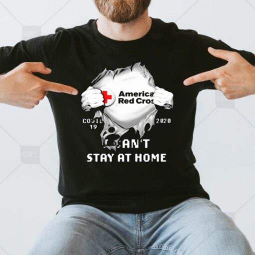 American Red Cross Covid 19 2020 I Can’t Stay At Home T-Shirts