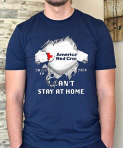 American Red Cross Covid 19 2020 I Can’t Stay At Home TShirts