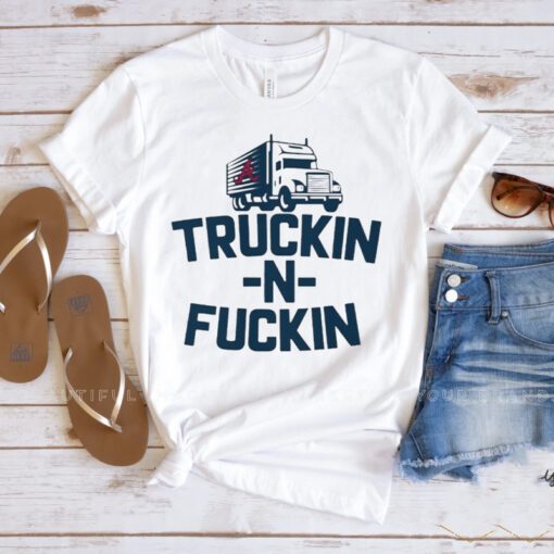 Atlanta Braves Truckin' N Fuckin' Shirts