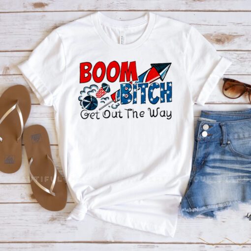 Boom bitch get out the way t shirt