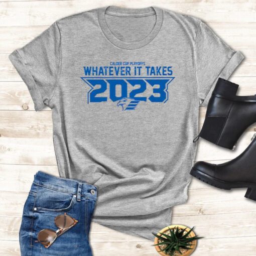 Calder Cup Playoffs Whatever it Takes 2023 shirts