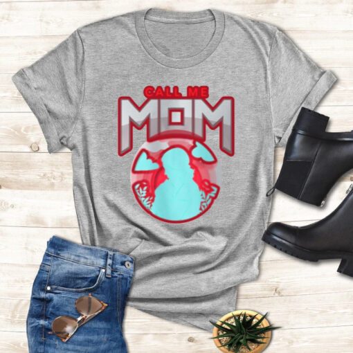 Call me mom mothers day t shirt