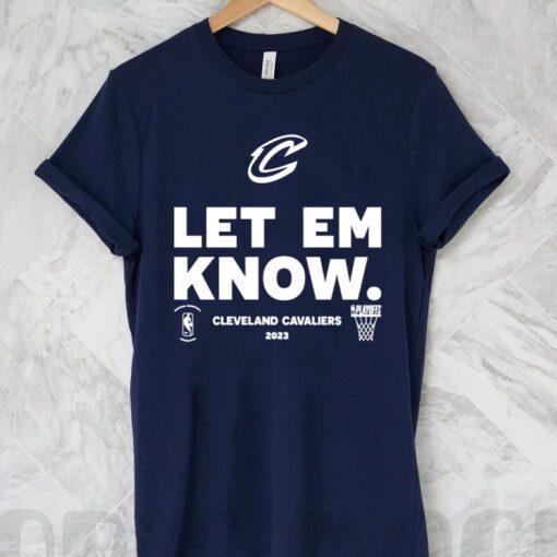 Cleveland Cavaliers Let Em Know 2023 NBA Playoffs Shirts