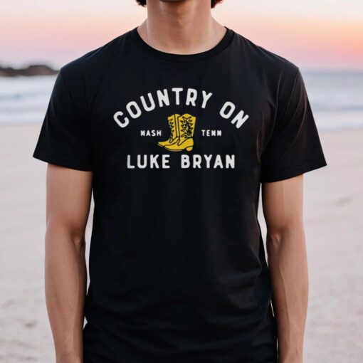 Country on nash tenn luke bryan t-shirts