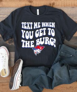Cumberlands Patriots text me when you get to the burg t shirt