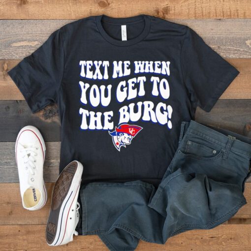 Cumberlands Patriots text me when you get to the burg t shirt