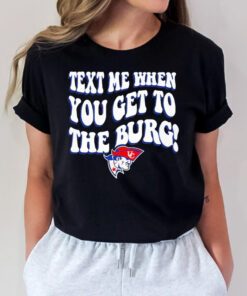 Cumberlands Patriots text me when you get to the burg t shirts