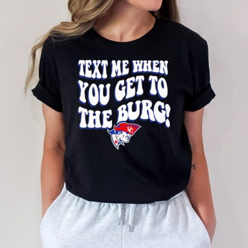 Cumberlands Patriots text me when you get to the burg t shirts