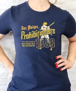 Des Moines Prohibitionists Iowa Vintage Defunct Baseball Teams T Shirt
