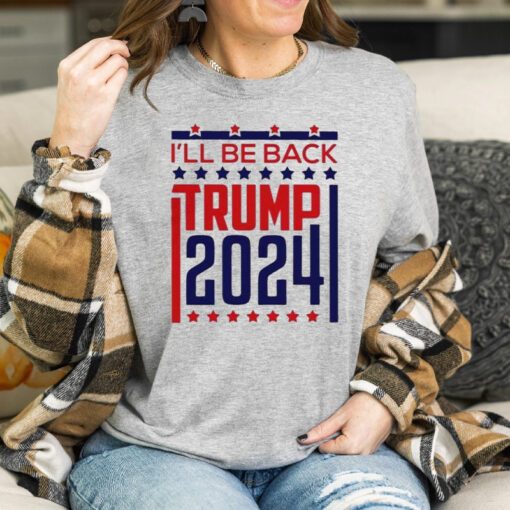 Donald Trump 2024 I’ll Be Back TeeShirts