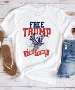 Donald Trump Free Trump No More Tyranny T-Shirt