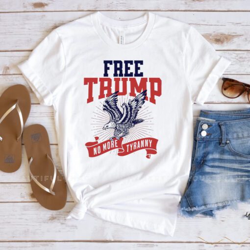 Donald Trump Free Trump No More Tyranny T-Shirt