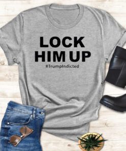 Donald Trump Indicted Lock Him Up T-Shirts