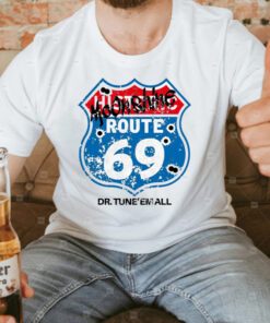 Dr. TuneEmAll’s Route 69 t shirts