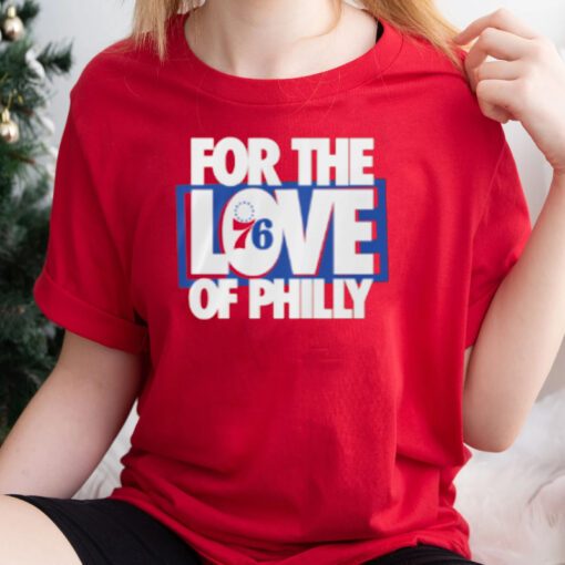 For the love of philly t shirt