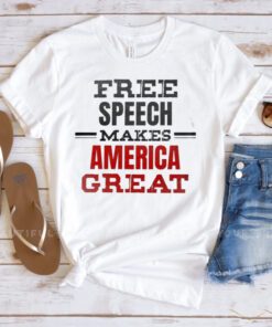 Free Speech Makes America Great Shirts