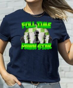 Full time pawn star t-shirt