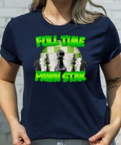 Full time pawn star tshirts