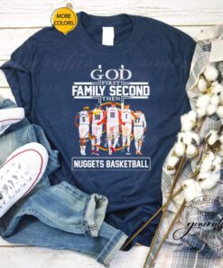God first family second then Denver Nuggets signatures t shirts