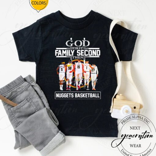 God first family second then Denver Nuggets signatures tshirts