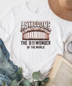 Houston Astrodome The 8th Wonder Of The World TShirts