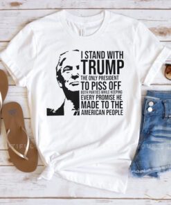 I Stand With Trump The Only President T-Shirt