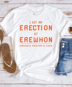 I got an erection at erewhon organic frocer and cafe shirts