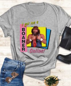 I got me a boaner online t-shirt