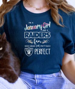 I’m A January Girl And A Raiders Fan Which Means I’m Pretty Much Perfect 2023 T Shirts