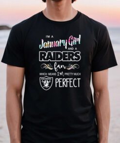 I’m A January Girl And A Raiders Fan Which Means I’m Pretty Much Perfect 2023 TShirt