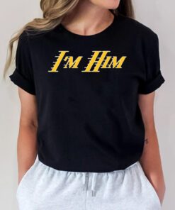 I'm Him AR T Shirt