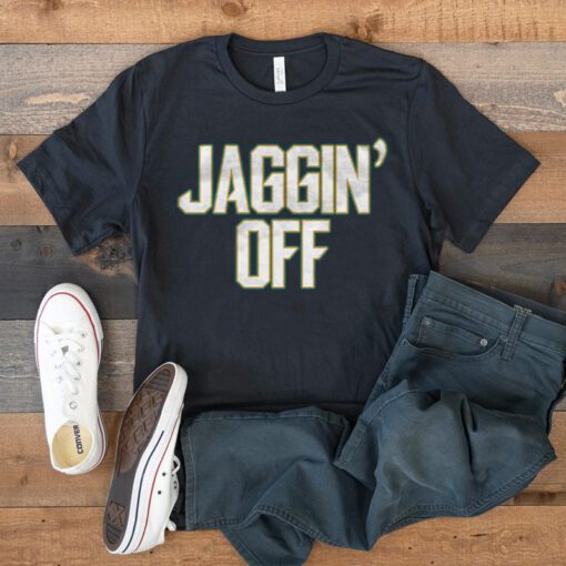 Jaggin' Off T Shirt