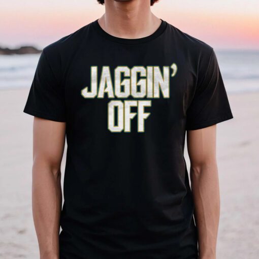 Jaggin' Off T Shirts