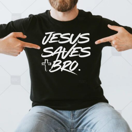Jesus Saves Bro Christian Shirts