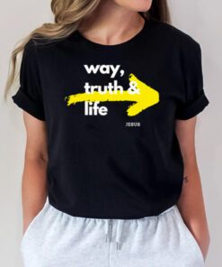 Jesus is the way the truth and the life tshirt