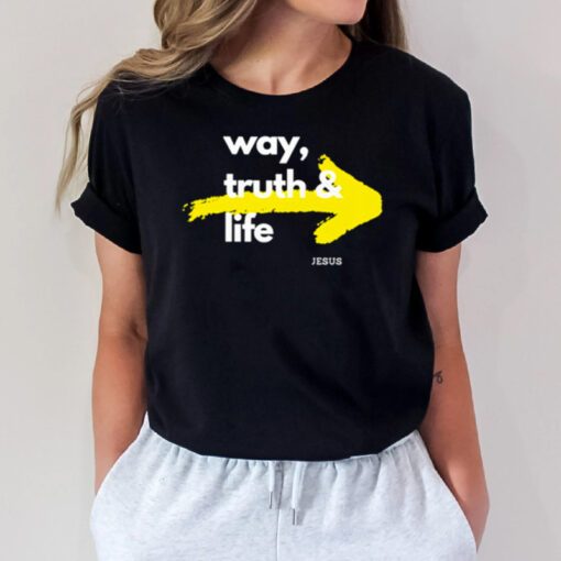 Jesus is the way the truth and the life tshirt