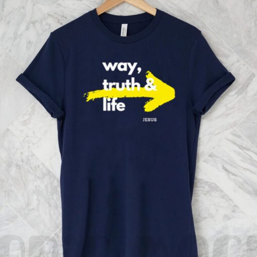Jesus is the way the truth and the life tshirts