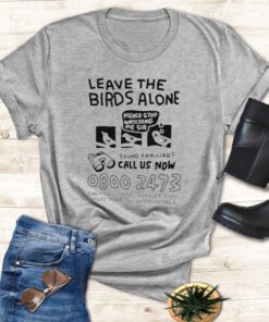 Leave the birds alone t-shirt