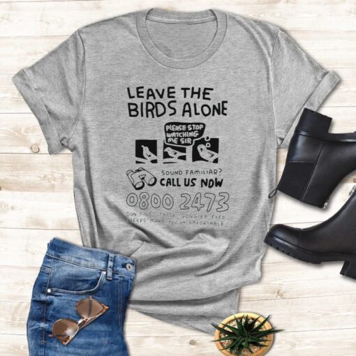 Leave the birds alone t-shirt